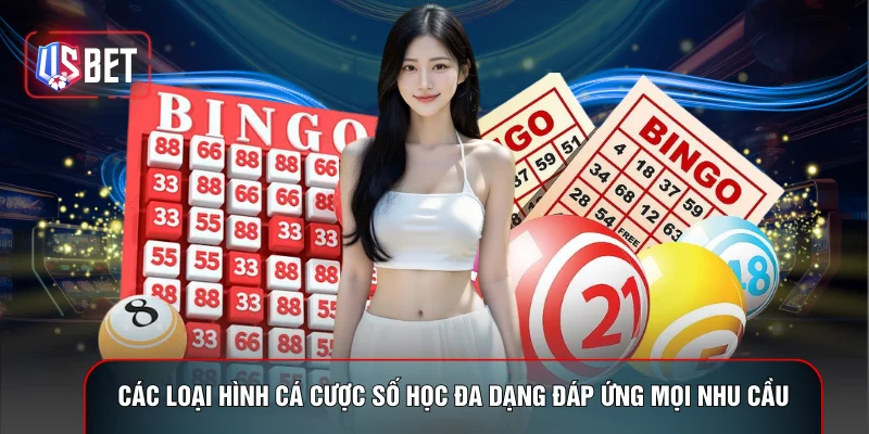 Các loại hình cá cược số học đa dạng đáp ứng mọi nhu cầu