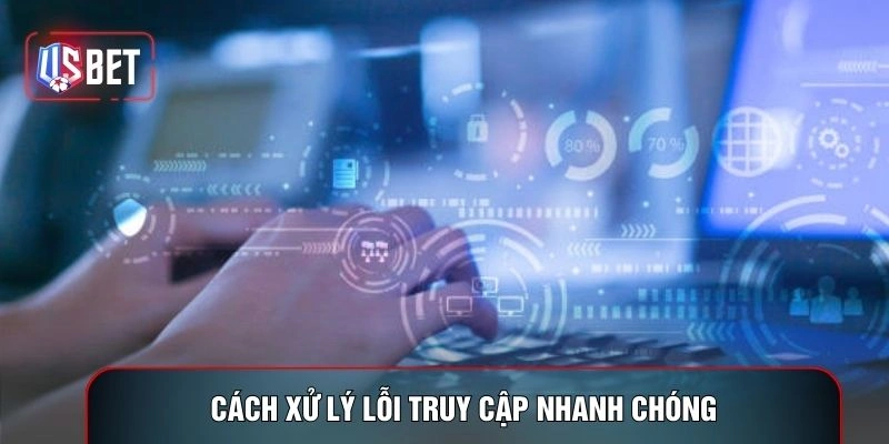 Cách xử lý lỗi truy cập nhanh chóng
