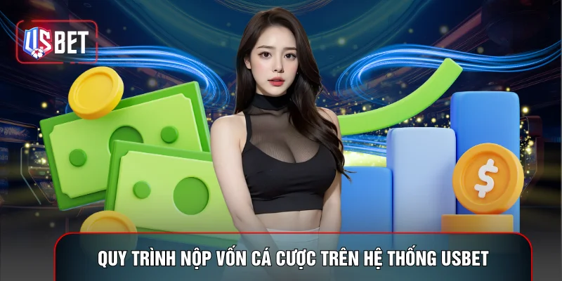 Quy trình nộp vốn cá cược trên hệ thống USBET