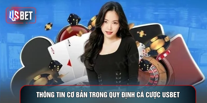 Thông tin cơ bản trong quy định cá cược USBET